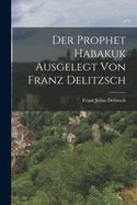 Portada de Der Prophet Habakuk Ausgelegt von Franz Delitzsch