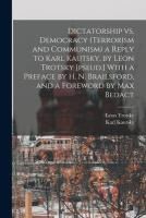 Portada de Dictatorship vs. Democracy (Terrorism and Communism) a Reply to Karl Kautsky, by Leon Trotsky [pseud.] With a Preface by H. N. Brailsford, and a Forew