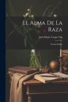 Portada de El alma de la raza: Novela inédita