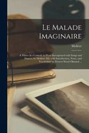 Portada de Le Malade Imaginaire: A Three-Act Comedy in Prose Interspersed with Songs and Dances, by Molière; Ed. with Introduction, Notes, and Vocabula