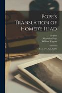 Portada de Pope's Translation of Homer's Iliad: Books I, Vi, Xxii, XXIV