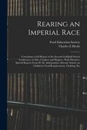Portada de Rearing an Imperial Race; Containing a Full Report of the Second Guildhall School Conference on Diet, Cookery and Hygiene, With Dietaries; Special Rep