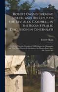 Portada de Robert Owen's Opening Speech, and His Reply to the Rev. Alex. Campbell, in the Recent Public Discussion in Cincinnati: To Prove That the Principles of