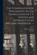 Portada de The Consolation of Philosophy. In the Translation of I. T.;edited and Introduced by William Anderson