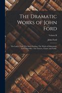 Portada de The Dramatic Works of John Ford: The Lady's Trial. The Sun's Darling. The Witch of Edmonton. Love's Sacrifice. The Fancies, Chaste and Noble.; Volume