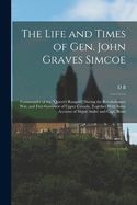 THE LIFE AND TIMES OF GEN. JOHN GRAVES SIMCOE: COMMANDER OF THE QUEEN'S ...