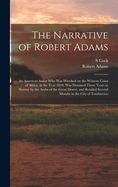 Portada de The Narrative of Robert Adams: An American Sailor who was Wrecked on the Western Coast of Africa, in the Year 1810, was Detained Three Years in Slave