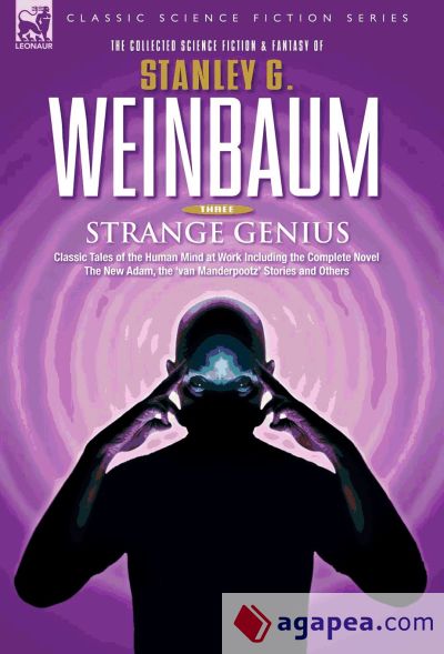 STRANGE GENIUS - Classic Tales of the Human Mind at Work Including the Complete Novel The New Adam, the 'van Manderpootz' Stories and Others