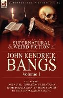 Portada de The Collected Supernatural and Weird Fiction of John Kendrick Bangs