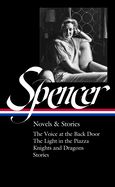 Portada de Elizabeth Spencer: Novels & Stories (Loa #344): The Voice at the Back Door / The Light in the Piazza / Knights and Dragons / Stories