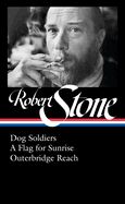 Portada de Robert Stone: Dog Soldiers, a Flag for Sunrise, Outerbridge Reach (Loa #328)