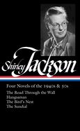 Portada de Shirley Jackson: Four Novels of the 1940s & 50s (Loa #336): The Road Through the Wall / Hangsaman / The Bird's Nest / The Sundial
