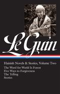 Portada de Ursula K. Le Guin: Hainish Novels and Stories Vol. 2 (Loa #297): The Word for World Is Forest / Five Ways to Forgiveness / The Telling / Stories
