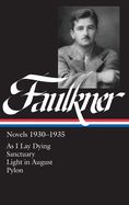 Portada de William Faulkner: Novels 1930-1935: As I Lay Dying/Sanctuary/Light in August/Pylon
