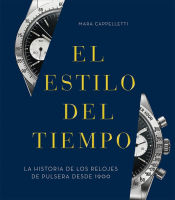 Portada de El estilo del tiempo: La historia de los relojes de pulsera desde 1900