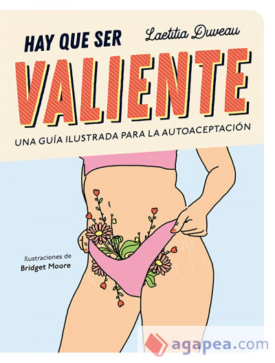 Hay que ser valiente. Una guía ilustrada para la autoaceptación