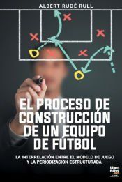 Portada de EL PROCESO DE CONSTRUCCI&Oacute;N DE UN EQUIPO DE F&Uacute;TBOL