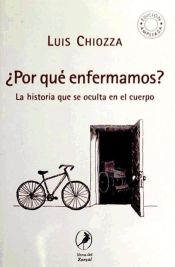 Portada de POR QUE ENFERMAMOS? LA HISTORIA QUE SE OCULTA EN EL CUERPO