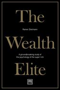 Portada de The Wealth Elite: A Groundbreaking Study of the Psychology of the Super Rich