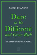 Portada de Dare to Be Different and Grow Rich: The Secrets of Self-Made People