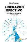 LIDERAZGO EFECTIVO: Guía práctica para liderar sin complejos