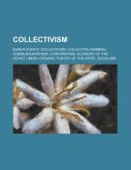 COLLECTIVISM: BUREAUCRATIC COLLECTIVISM, COLLECTIVE FARMING ...