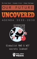 Portada de Our Future Uncovered Agenda 2030-2050: Globalist NWO & WEF secrets leaked! The Great Reset - Economic crisis - Global shortages