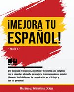 Portada de ¡Mejora tu español!: Parte 2 - 240 Ejercicios de oraciones, proverbios y locuciones para completar con la estructura adecuada, para mejorar