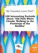 "MY GRANDMA LOVES THIS!": 100 INTERESTING FACTOIDS ABOUT "OLD PATH ...