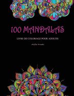 Portada de 100 Mandalas Livre de coloriage pour adultes: De magnifiques mandalas à colorier pour se libérer du stress quotidien et exprimer votre créativité