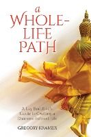 Portada de A Whole-Life Path: A Lay Buddhist's Guide to Crafting a Dhamma-Infused Life