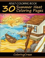 Portada de Adult Coloring Book. 30 Summer Heat Coloring Pages, Coloring Books For Adults Series By ColoringCraze.com