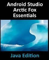 Portada de Android Studio Arctic Fox Essentials - Java Edition: Developing Android Apps Using Android Studio 2020.31 and Java