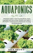 Portada de Aquaponics: A Beginners guide to Start Growing Herbs, Fruits, Vegetables and Fish at Home Without Soil. Build A DIY Perfect and In