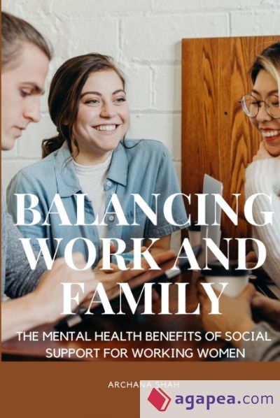 BALANCING WORK AND FAMILY THE MENTAL HEALTH BENEFITS OF SOCIAL SUPPORT ...