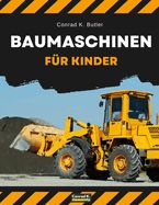 Portada de Baumaschinen für Kinder: heavy construction vehicles, machinery on a construction site children's book, book for boy 3-6