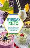 Portada de Bebidas Keto: Recetas Fáciles Y Rápidas De Bebidas Refrescantes, Batidos Y Zumos Para Desintoxicar El Cuerpo Y Perder Peso. ¡La Form