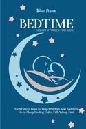 BEDTIME SHORT STORIES FOR KIDS: MEDITATION TALES TO HELP CHILDREN AND ...