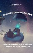 BEDTIME STORIES FOR CHILDREN: SHORT MEDITATIONS TO HELP YOUR KIDS ...