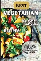 Portada de Best Vegetarian Pasta Recipes: Come explore a world of healthy and irresistible vegetarian pasta recipes!