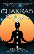 CHAKRAS FOR BEGINNERS: A BEGINNER'S GUIDE TO BASIC HEALING TECHNIQUES ...