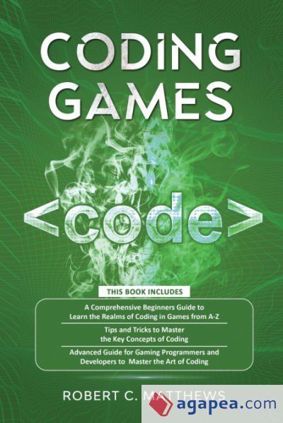 CODING GAMES: A3 BOOKS IN 1 -A BEGINNERS GUIDE TO LEARN THE REALMS OF ...