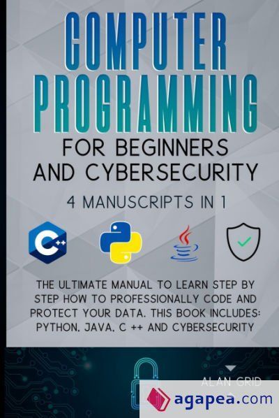 COMPUTER PROGRAMMING FOR BEGINNERS AND CYBERSECURITY: 4 MANUSCRIPTS IN ...