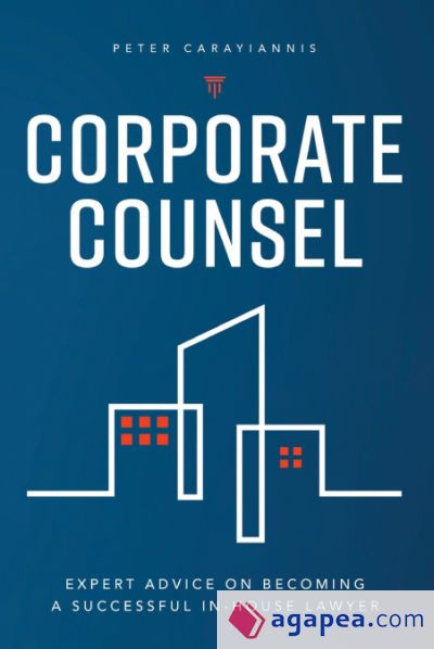 Corporate Counsel: Expert Advice on Becoming a Successful In-House Lawyer