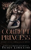 Portada de Corrupt Princess: A Dark Mafia Romance