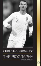 Portada de Cristiano Ronaldo: The Biography of a Portuguese Prodigy; From Impoverished to Soccer (Football) Superstar