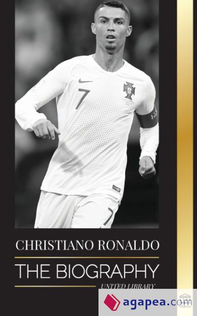 Cristiano Ronaldo: The Biography of a Portuguese Prodigy; From Impoverished to Soccer (Football) Superstar