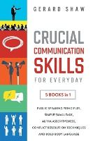 Portada de Crucial Communication Skills for Everyday: 5 Books in 1. Public Speaking Principles, Simple Small Talk, Alpha Assertiveness, Conflict Resolution Techn