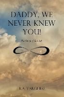 Portada de Daddy, We Never Knew You!: The Story of God 2.0