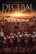 Portada de Decebal Defiant: Siege At Sarmizegetusa